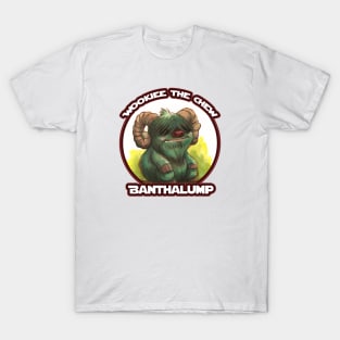 Wookiee the Chew - Banthalump T-Shirt